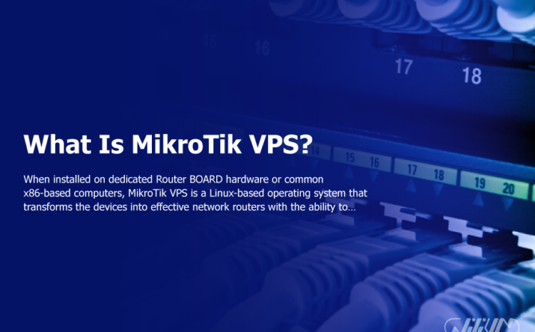What Is MikroTik VPS