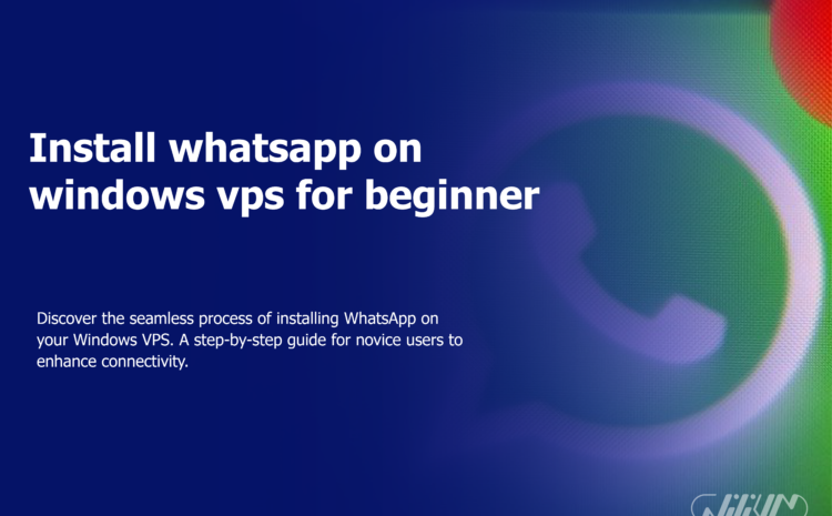 Install whatsapp on windows vps for beginner users