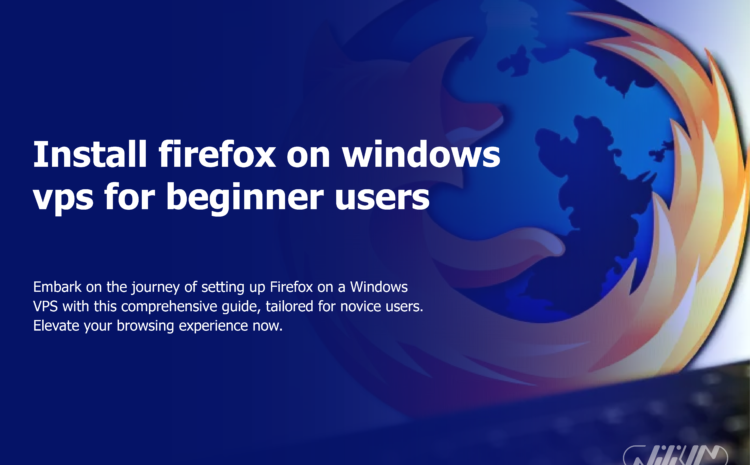 Install firefox on windows vps for beginner users
